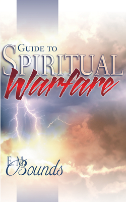 Guide to Spiritual Warfare by E.M. Bounds