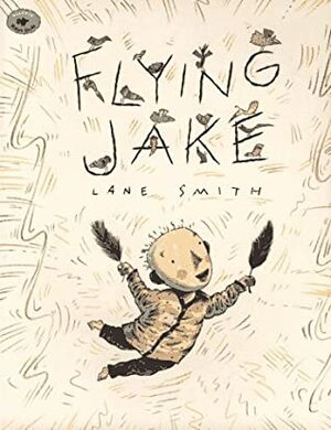 Flying Jake by Lane Smith
