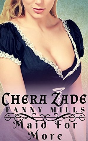 Maid for More by Fanny Mills, Chera Zade