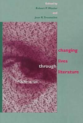 Changing Lives Through Literature by Robert P. Waxler, Jean R. Trounstine