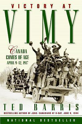 Victory at Vimy: Canada Comes of Age by Ted Barris, Ted Barris