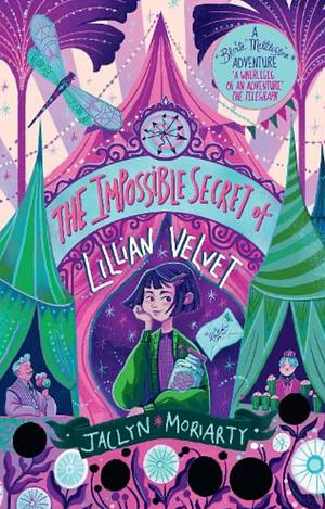 The Secret of Lillian Velvet by Jaclyn Moriarty