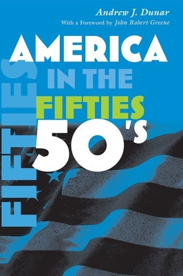 America in the Fifties by Andrew J. Dunar