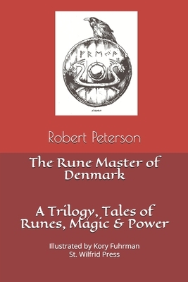 The Rune Master of Denmark: A Trilogy: Tales of Runes, Magic and Power by Robert L. Peterson