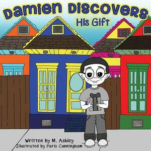 Damien Discovers His Gift by M. Ashley