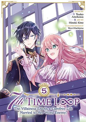 7th Time Loop: The Villainess Enjoys a Carefree Life Married to Her Worst Enemy! (Manga) Vol. 5 by Touko Amekawa, Hinoki Kino