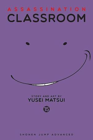 Assassination Classroom, Vol. 15: Time For A Storm by Yūsei Matsui