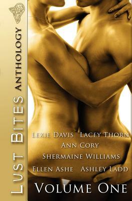 Lust Bites: Volume One by Ashley Ladd, Shermaine Williams, Lacey Thorn