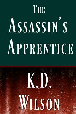 The Assassin's Apprentice by Kara D. Wilson