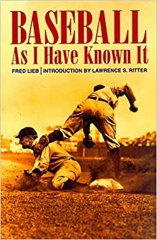 Baseball As I Have Known It by Fred Lieb
