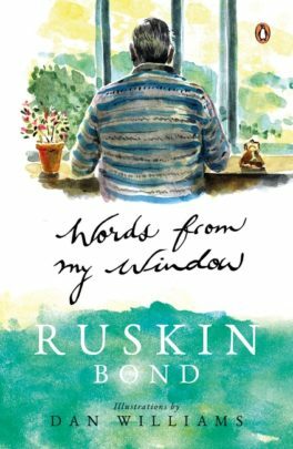 Words from My Window: A Journal by Ruskin Bond, Dan Williams