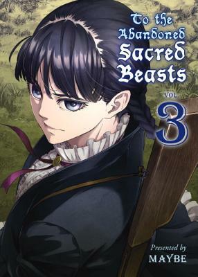 To the Abandoned Sacred Beasts, Volume 3 by Maybe