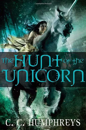 The Hunt of the Unicorn by C.C. Humphreys