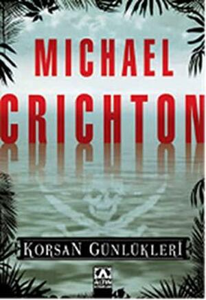Korsan Günlükleri by Michael Crichton