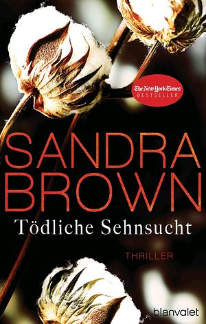 Tödliche Sehnsucht by Sandra Brown