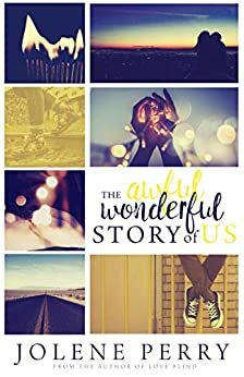 The awful wonderful Story of Us by Jolene Perry