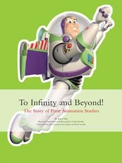 To Infinity and Beyond!: The Story of Pixar Animation Studios by Karen Paik, Steve Jobs, John Lasseter, Leslie Iwerks, Ed Catmull