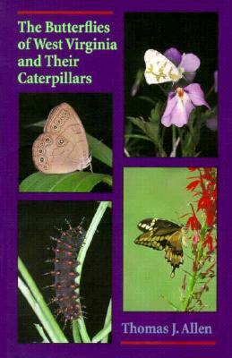 The Butterflies of West Virginia and Their Caterpillars by Thomas Allen