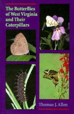 The Butterflies of West Virginia and Their Caterpillars by Thomas Allen