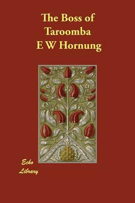 The Boss of Taroomba by E. W. Hornung