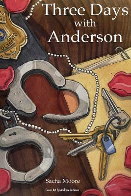 Thee Days with Anderson by Andrew Laitinen, Sacha Moore