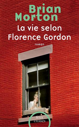 La Vie selon Florence Gordon by Brian Morton