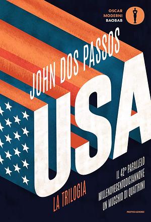 U.S.A.: La trilogia: Il 42° parallelo - Millenovecentodiciannove - Un mucchio di quattrini by John Dos Passos