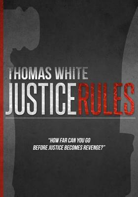 Justice Rules by Thomas White