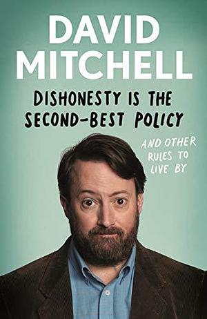 Dishonesty is the Second-Best Policy by David Mitchell, David Mitchell