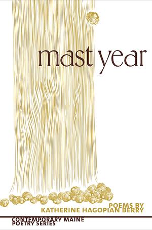 Mast Year by Katherine Hagopian Berry