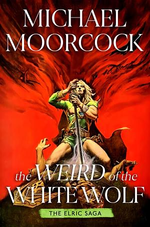 The Weird of the White Wolf by Michael Moorcock