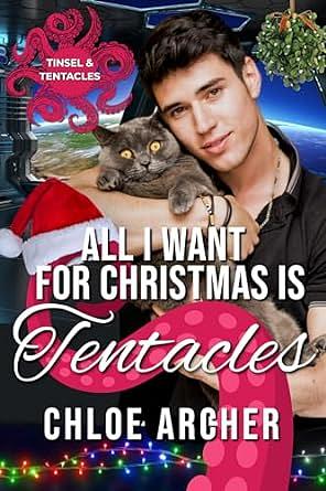 All I Want for Christmas is Tentacles: A Winter Holiday MM Tentacle Romance by Chloe Archer