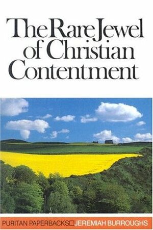 The Rare Jewel of Christian Contentment by Jeremiah Burroughs