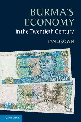 Burma's Economy in the Twentieth Century by Ian Brown