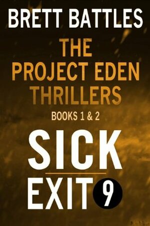 The Project Eden Thrillers Combined Edition Volume 1: Sick and Exit 9 by Brett Battles, Blake Crouch