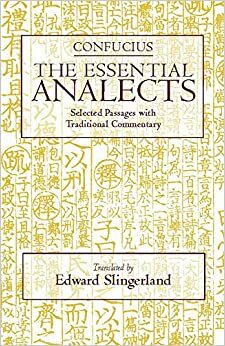 The Essential Analects: Selected Passages With Traditional Commentary by Confucius