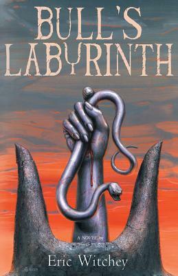 Bull's Labyrinth by Eric Witchey