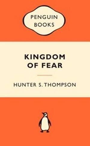Kingdom of Fear (Popular Penguins) by Thompson Hunter S. (2008-09-01) Paperback by Hunter S. Thompson, Hunter S. Thompson