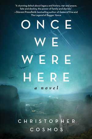 Once We Were Here: A Novel by Christopher Cosmos