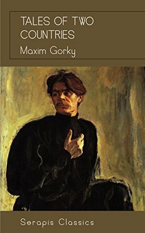 Tales of Two Countries (Serapis Classics) by Maxim Gorky