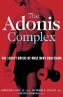 The Adonis Complex: How to Identify, Treat and Prevent Body Obsession in Men and Boys by Harrison G. Pope Jr., Katharine A. Phillips