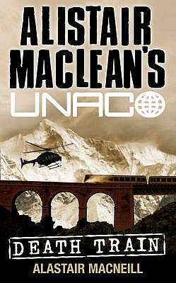 Death Train (Alistair Maclean's Unaco) by Alastair MacNeill