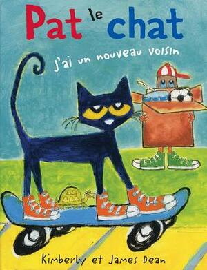 Pat Le Chat: j'Ai Un Nouveau Voisin by James Dean, Kimberly Dean