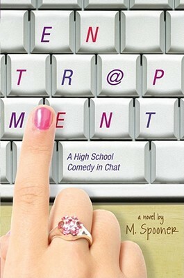 Entr@pment: A High School Comedy in Chat by Michael Spooner