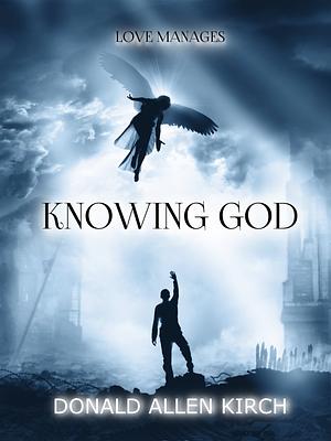 Knowing God by Donald Allen Kirch