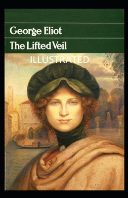The Lifted Veil Illustrated by George Eliot