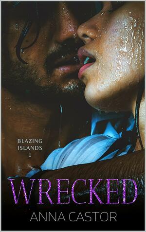 Wrecked by Anna Castor, Anna Castor