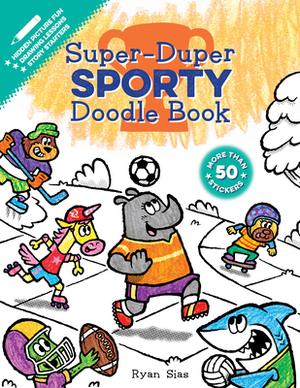 Super-Duper Sporty Doodle Book by Ryan Sias
