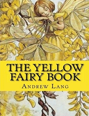 The Yellow Fairy Book (Annotated) by Andrew Lang