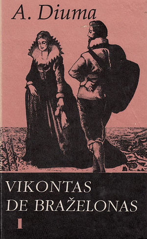 Vikontas de Braželonas I tomas by Alexandre Dumas